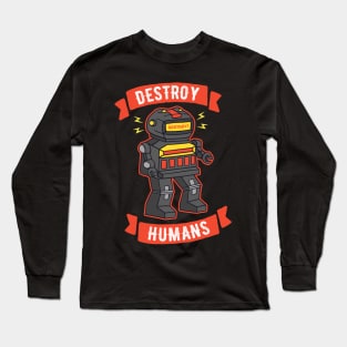 Destroy Humans Evil Killer Robot Long Sleeve T-Shirt